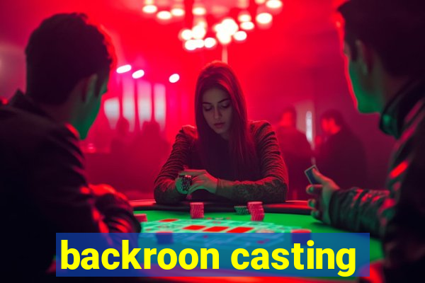 backroon casting